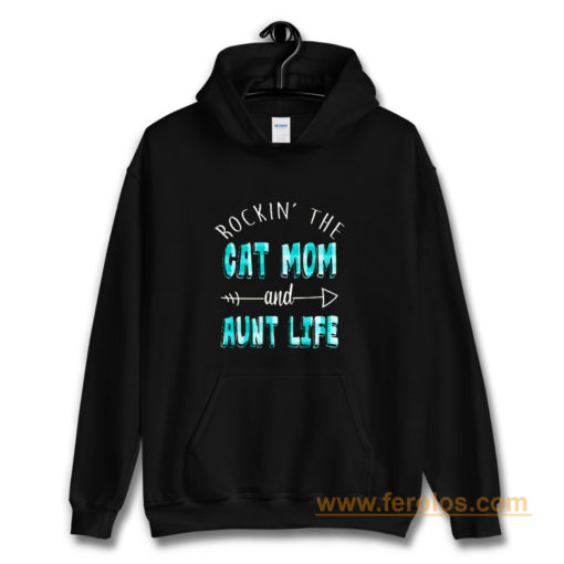 Rockin The Cat Mom and Aunt Life Hoodie