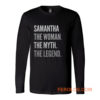 Samantha The Woman The Myth The Legend Long Sleeve