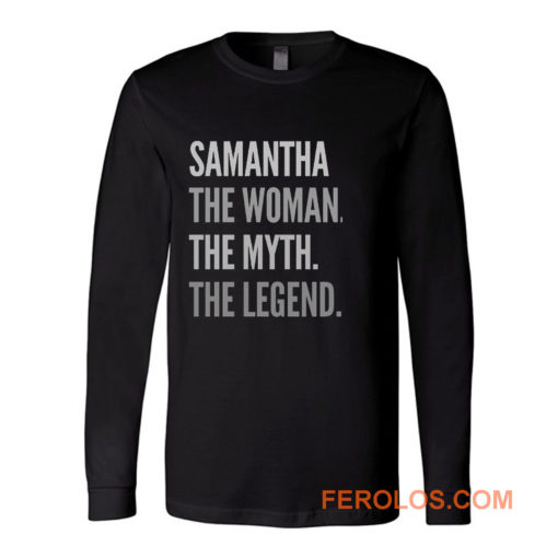 Samantha The Woman The Myth The Legend Long Sleeve