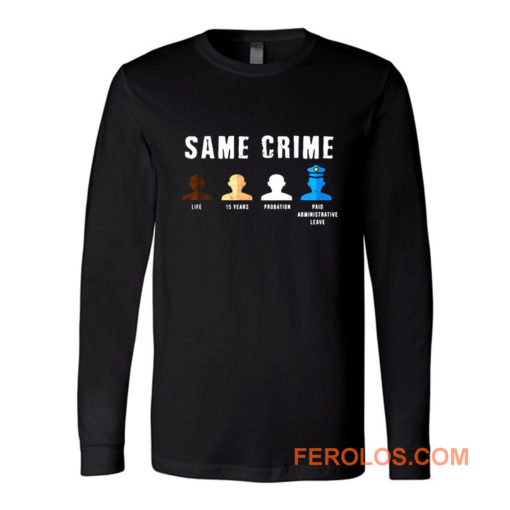Same Crime More Time Stop Police Brutality Social Inequality Long Sleeve