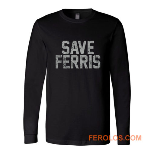 Save Ferris Classic 80s Movie Long Sleeve