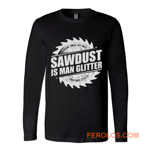 Sawdust Is Man Glitter Long Sleeve