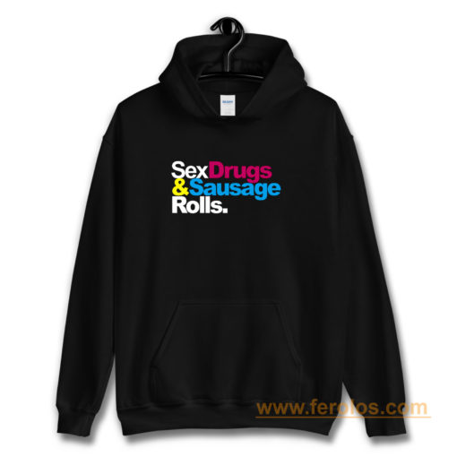 Sex Drugs And Sausage Rolls LAD Baby Adults Funny Hoodie