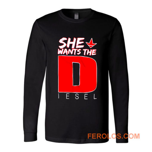 She Wants The Diesel Long Sleeve