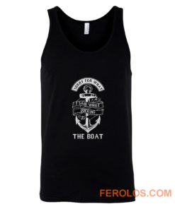 Ship Boating Swimmer Sailor Gift Sorry For What I Said While Docking The Boat Sailing Tank Top