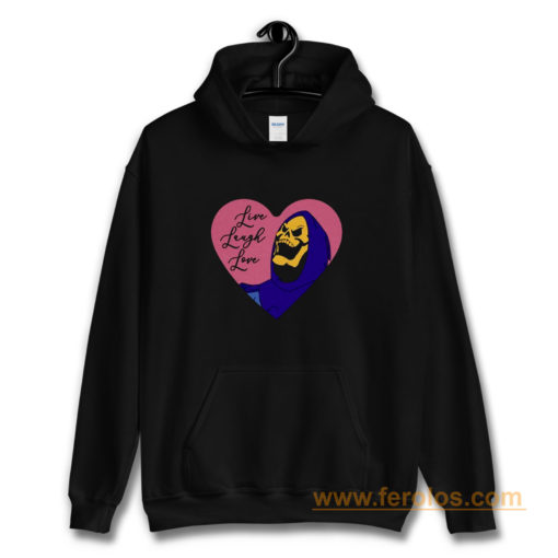 Skeletor live laugh love Hoodie