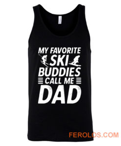 Ski Shirt for Dad My Favorite Ski Buddies Call Me Dad Mens Fun Tank Top
