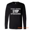 Start Vaping Stop Stressing Long Sleeve