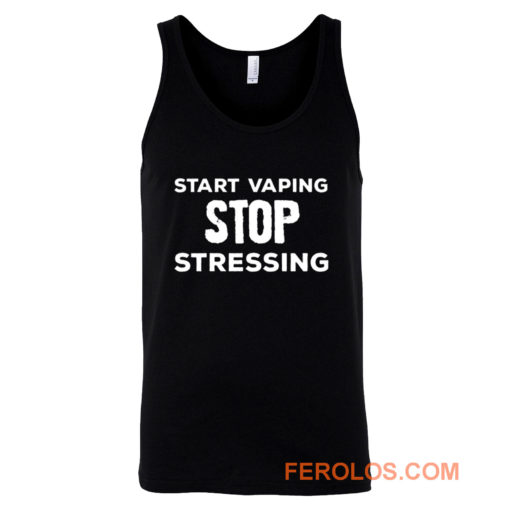 Start Vaping Stop Stressing Tank Top