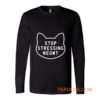 Stop Stressing Meowt Cat Long Sleeve