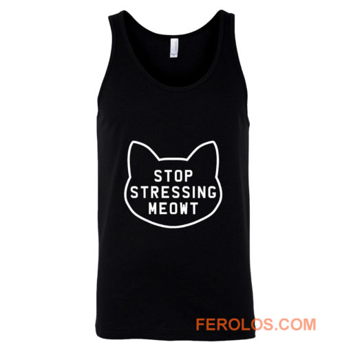 Stop Stressing Meowt Cat Tank Top