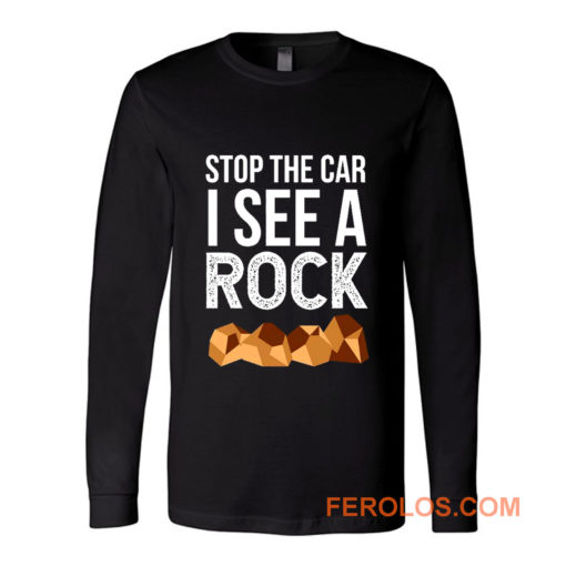 Stop The Car I See A Rock Long Sleeve