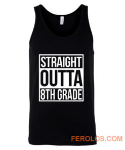 Straight Outta 8th Grade Tank Top