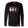 TOGETHER WE Can Stop Racism Unity In Diversity Humanity Long Sleeve