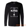 The King Is 6 Years Old Long Sleeve