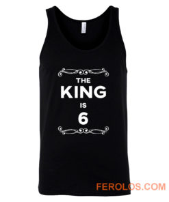 The King Is 6 Years Old Tank Top