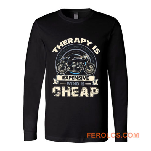 Therapy Is Expensive Wind Is Cheap Long Sleeve