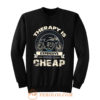 Therapy Is Expensive Wind Is Cheap Sweatshirt