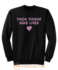 Thick Thighs Save Lives Positive Quotes Sweatshirt