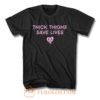 Thick Thighs Save Lives Positive Quotes T Shirt