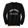 Thick Thighs Thin Patience Sweatshirt