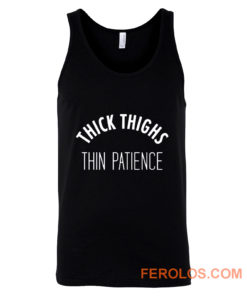 Thick Thighs Thin Patience Tank Top