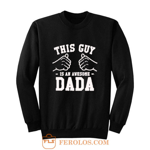This Guy Is An Awesome Dada Sweatshirt