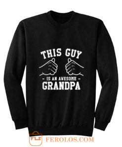 This Guy Is An Awesome Grandpa Sweatshirt