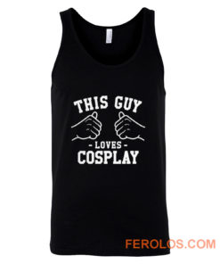 This Guy Loves Cosplay Tank Top