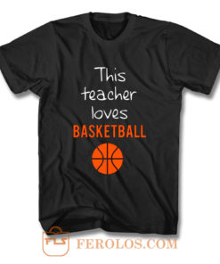 This Teacher Loves Basketball T Shirt