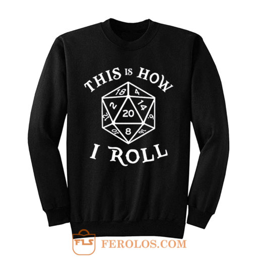 This is How I Roll Dungeons and Dragons Sweatshirt