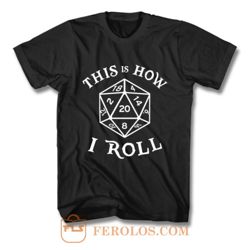 This is How I Roll Dungeons and Dragons T Shirt