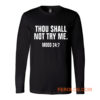 Thou Shall Not Try Me Mood 24 7 Long Sleeve