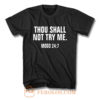 Thou Shall Not Try Me Mood 24 7 T Shirt