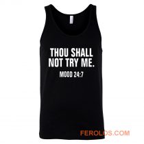 Thou Shall Not Try Me Mood 24 7 Tank Top