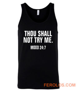 Thou Shall Not Try Me Mood 24 7 Tank Top