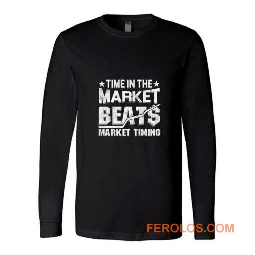 Time In The Market Beats Stocks Investor Long Sleeve