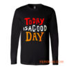 Today Is A Good Day Spirti Quotes Long Sleeve