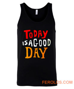 Today Is A Good Day Spirti Quotes Tank Top