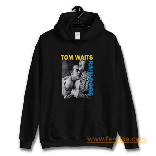 Tom Waits Rain Dogs Hoodie
