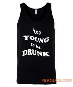 Too Young Bo Be Drunk Funny Quotes Tank Top