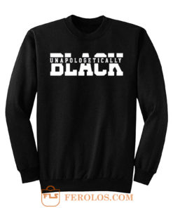 Unapologetically Black Juneteenth 1865 Black Lives Matter Sweatshirt