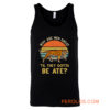 Vintage Why Are Men Great Til They Gotta Be Ate Tank Top