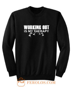 WORKING OUT IS MY THERAPY Sweatshirt
