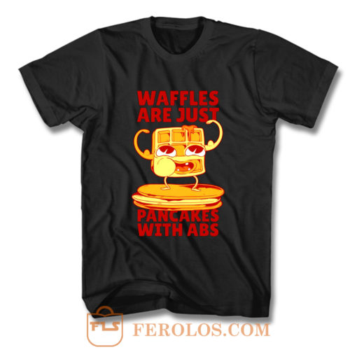 Waffles Pancakes Funny Quotes T Shirt