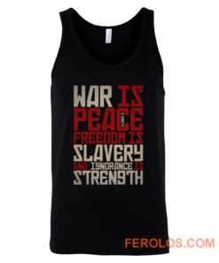 War is peace Freedom is slavery and ignorance is strength Tank Top