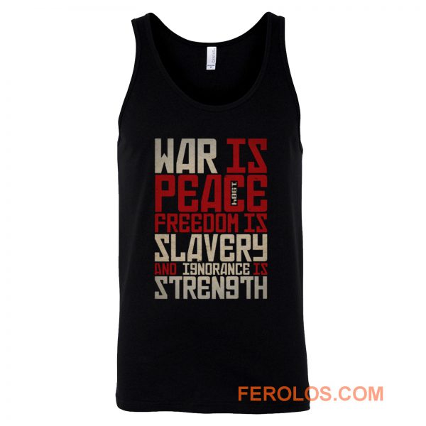 War is peace Freedom is slavery and ignorance is strength Tank Top