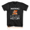 Warning May Start Talking Histor T Shirt