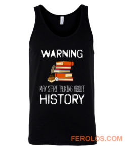 Warning May Start Talking Histor Tank Top