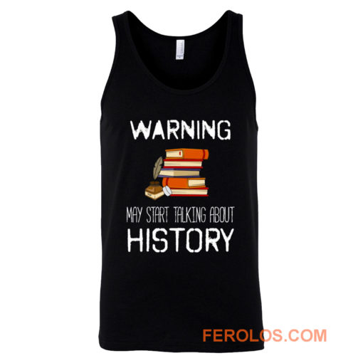 Warning May Start Talking Histor Tank Top